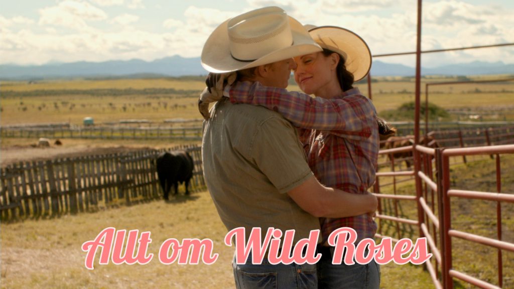 Nytt: Wild Roses - Kärlek, Cowboys & Intriger